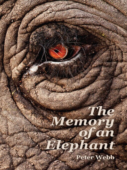 Title details for The Memory of an Elephant by Peter Webb - Available